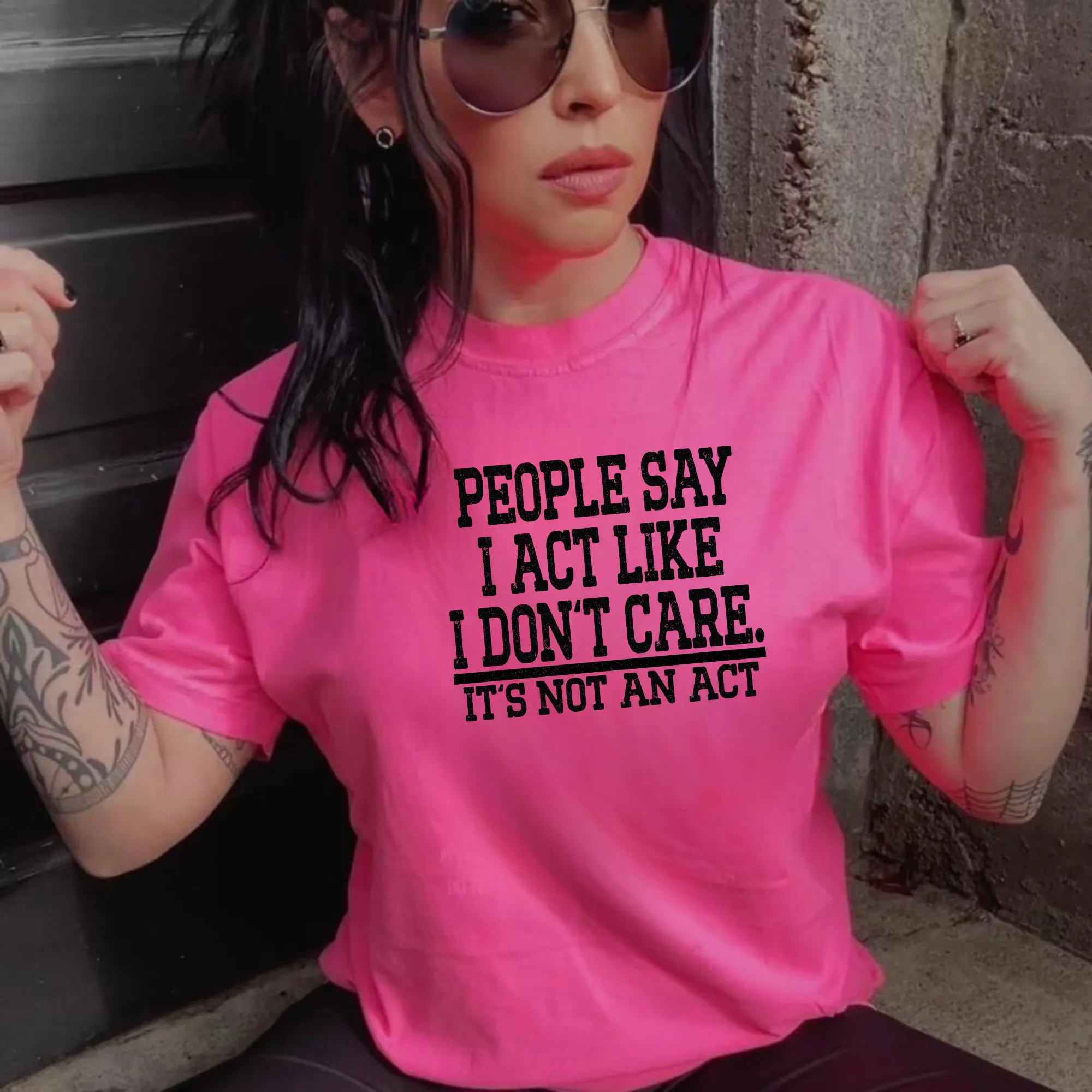 People Say I Act Like I Don't Care Shirt| Funny Shirt For Women